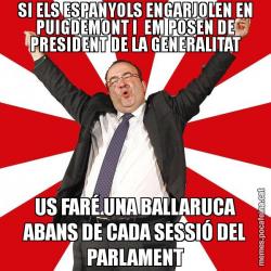 SI ELS ESPANYOLS ENGARJOLEN EN PUIGDEMONT I  EM POSEN DE PRESIDENT DE LA GENERALITAT US FARÉ UNA BALLARUCA ABANS DE CADA SESSIÓ DEL PARLAMENT