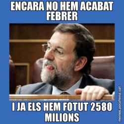 ENCARA NO HEM ACABAT FEBRER I JA ELS HEM FOTUT 2580 MILIONS