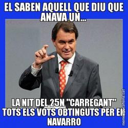 EL SABEN AQUELL QUE DIU QUE ANAVA UN... LA NIT DEL 25N "CARREGANT" TOTS ELS VOTS OBTINGUTS PER EN NAVARRO