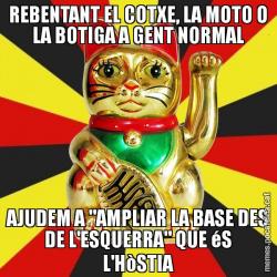REBENTANT EL COTXE, LA MOTO O LA BOTIGA A GENT NORMAL AJUDEM A "AMPLIAR LA BASE DES DE L'ESQUERRA" QUE éS L'HòSTIA