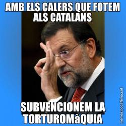 AMB ELS CALERS QUE FOTEM ALS CATALANS SUBVENCIONEM LA TORTUROMàQUIA