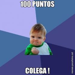 100 PUNTOS COLEGA !