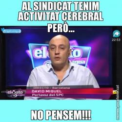 AL SINDICAT TENIM ACTIVITAT CEREBRAL PERÒ... NO PENSEM!!!
