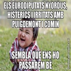 ELS EURODIPUTATS NYORDUS, HISTÈRICS I IRRITATS AMB PUIGDEMONT I COMÍN SEMBLA QUE ENS HO PASSAREM BÉ