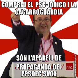 COMPREU EL  PSC-IÓDICO I LA CAGARROGUÀRDIA SÓN L'APARELL DE PROPAGANDA DEL PPSOEC'SVOX
