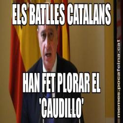 ELS BATLLES CATALANS HAN FET PLORAR EL 'CAUDILLO'