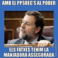 AMB EL PPSOEC'S AL PODER ELS FATXES TENIM LA MANJADORA ASSEGURADA