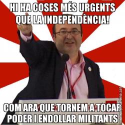HI HA COSES MÉS URGENTS QUE LA INDEPENDÈNCIA! COM ARA QUE TORNEM A TOCAR PODER I ENDOLLAR MILITANTS