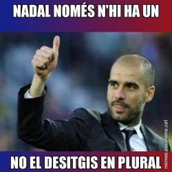 NADAL NOMÉS N'HI HA UN NO EL DESITGIS EN PLURAL