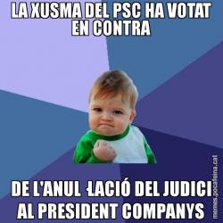 LA XUSMA DEL PSC HA VOTAT EN CONTRA DE L'ANUL·LACIÓ DEL JUDICI AL PRESIDENT COMPANYS