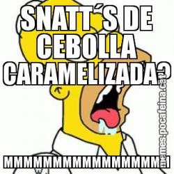 SNATT´S DE CEBOLLA CARAMELIZADA? MMMMMMMMMMMMMMMMM