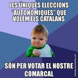 LES ÚNIQUES ELECCIONS “AUTONÒMIQUES” QUE VOLEM ELS CATALANS SÓN PER VOTAR EL NOSTRE COMARCAL