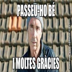 PASSEU-HO BÉ I MOLTES GRÀCIES
