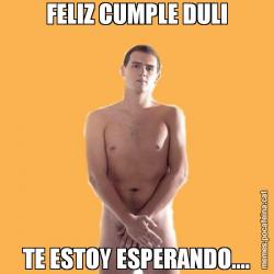FELIZ CUMPLE DULI TE ESTOY ESPERANDO....