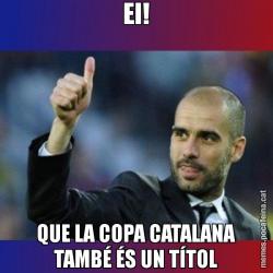 EI! QUE LA COPA CATALANA TAMBÉ ÉS UN TÍTOL