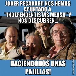 JODER PECADOR!! NOS HEMOS APUNTADO A "INDEPENDENTISTAS MENSA" Y NOS DESCUBREN... HACIÉNDONOS UNAS PAJILLAS!