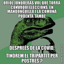 ORIOL JUNQUERAS VOL QUE TORRA CONVOQUI ELECCIONS, EN MANDONGUILLA I LA COMUNA PUDENTA TAMBÉ DESPREÉS DE LA COVID, TINDREM EL TRIPARTIT PER POSTRES ?