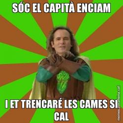 SÓC EL CAPITÀ ENCIAM I ET TRENCARÉ LES CAMES SI CAL