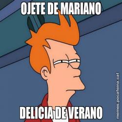 OJETE DE MARIANO DELICIA DE VERANO
