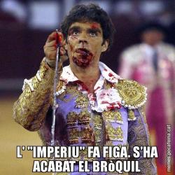 L' "IMPERIU" FA FIGA. S'HA ACABAT EL BRòQUIL