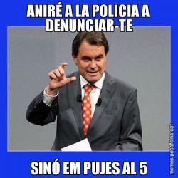 ANIRÉ A LA POLICIA A DENUNCIAR-TE SINÓ EM PUJES AL 5