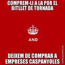 COMPREM-LI A LA POR EL BITLLET DE TORNADA DEIXEM DE COMPRAR A EMPRESES CASPANYOLES