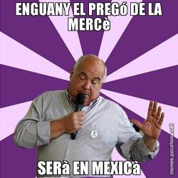 ENGUANY EL PREGó DE LA MERCè SERà EN MEXICà
