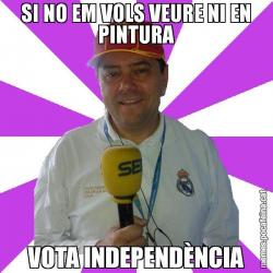 SI NO EM VOLS VEURE NI EN PINTURA VOTA INDEPENDÈNCIA
