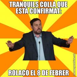 TRANQUILS COLLA QUE ESTA CONFIRMAT: ROLACO EL 8 DE FEBRER