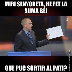 MIRI SENYORETA, HE FET LA SUMA BÉ! QUE PUC SORTIR AL PATI?