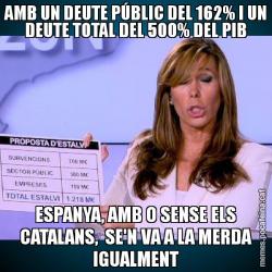 AMB UN DEUTE PÚBLIC DEL 162% I UN DEUTE TOTAL DEL 500% DEL PIB ESPANYA, AMB O SENSE ELS CATALANS,  SE'N VA A LA MERDA IGUALMENT