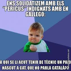 ENS SOLIDATIZEM AMB ELS “PERICUS” INDIGNATS AMB EN GALLEGO: A QUI SE LI ACUT TENIR DE TÈCNIC UN PAIO NASCUT A CAT. QUE NO PARLA CATALÀ??
