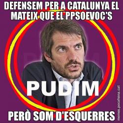 DEFENSEM PER A CATALUNYA EL MATEIX QUE EL PPSOEVOC'S PERÒ SOM D'ESQUERRES