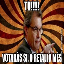 TU!!!!! VOTARÀS SI, O RETALLO MÉS