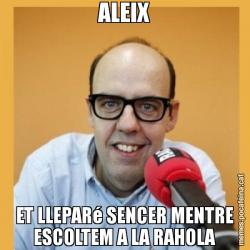ALEIX ET LLEPARé SENCER MENTRE ESCOLTEM A LA RAHOLA