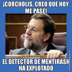 ¡CORCHOLIS, CREO QUE HOY ME PASÉ! EL DETECTOR DE MENTIRASH HA EXPLOTADO