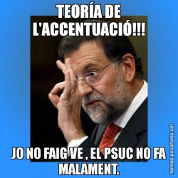 TEORÍA DE L'ACCENTUACIÓ!!! JO NO FAIG VE , EL PSUC NO FA MALAMENT.