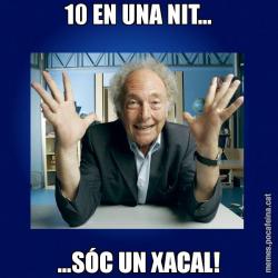 10 EN UNA NIT... ...SÓC UN XACAL!