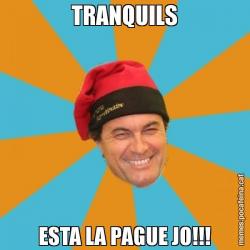 TRANQUILS ESTA LA PAGUE JO!!!