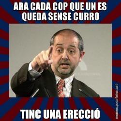 ARA CADA COP QUE UN ES QUEDA SENSE CURRO TINC UNA ERECCIÓ