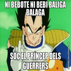 NI BEBOTE NI BEBI BALIGA BALAGA SÓC EL PRÍNCEP DELS GUERRERS
