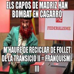 ELS CAPOS DE MADRIZ HAN BOMBAT EN CAGARRO M'HAURÉ DE RECICLAR DE FOLLET DE LA TRANSICIÓ II = FRANQUISME III