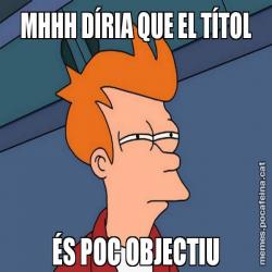 MHHH DÍRIA QUE EL TÍTOL ÉS POC OBJECTIU