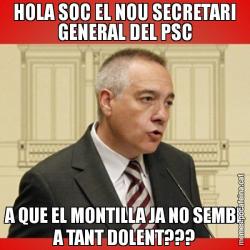 HOLA SOC EL NOU SECRETARI GENERAL DEL PSC A QUE EL MONTILLA JA NO SEMBL A TANT DOLENT???