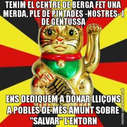TENIM EL CENTRE DE BERGA FET UNA MERDA, PLE DE PINTADES -NOSTRES- I DE GENTUSSA ENS DEDIQUEM A DONAR LLIÇONS A POBLES DE MÉS AMUNT SOBRE "SALVAR" L'ENTORN