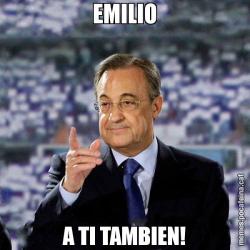 EMILIO A TI TAMBIEN!