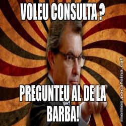 VOLEU CONSULTA ? PREGUNTEU AL DE LA BARBA!