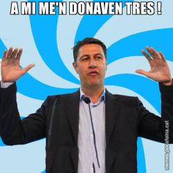A MI ME'N DONAVEN TRES !