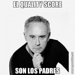 EL QUALITY SCORE SON LOS PADRES