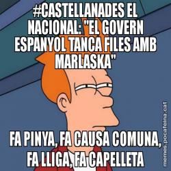 #CASTELLANADES EL NACIONAL: "EL GOVERN ESPANYOL TANCA FILES AMB MARLASKA" FA PINYA, FA CAUSA COMUNA, FA LLIGA, FA CAPELLETA